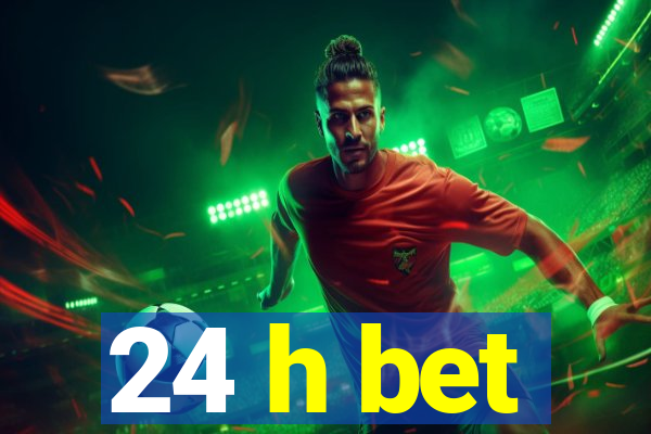 24 h bet